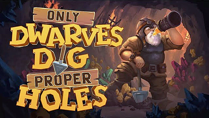 Only DWARVES DIG Proper HOLES