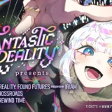 日本からも視聴可能！ 米ロサンゼルスで開催のVTuberイベント「Fantastic Reality Presents」とは？